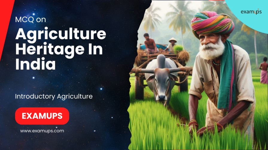 MCQ on Agriculture Heritage In India