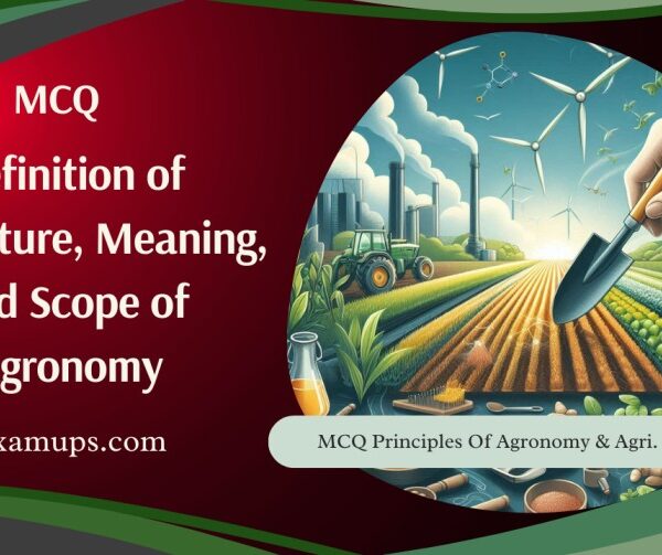 MCQ on Definition of Agriculture, Meaning, and Scope of Agronomy