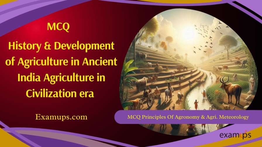 MCQ on History & Development of Agriculture in Ancient India Agriculture in Civilization era