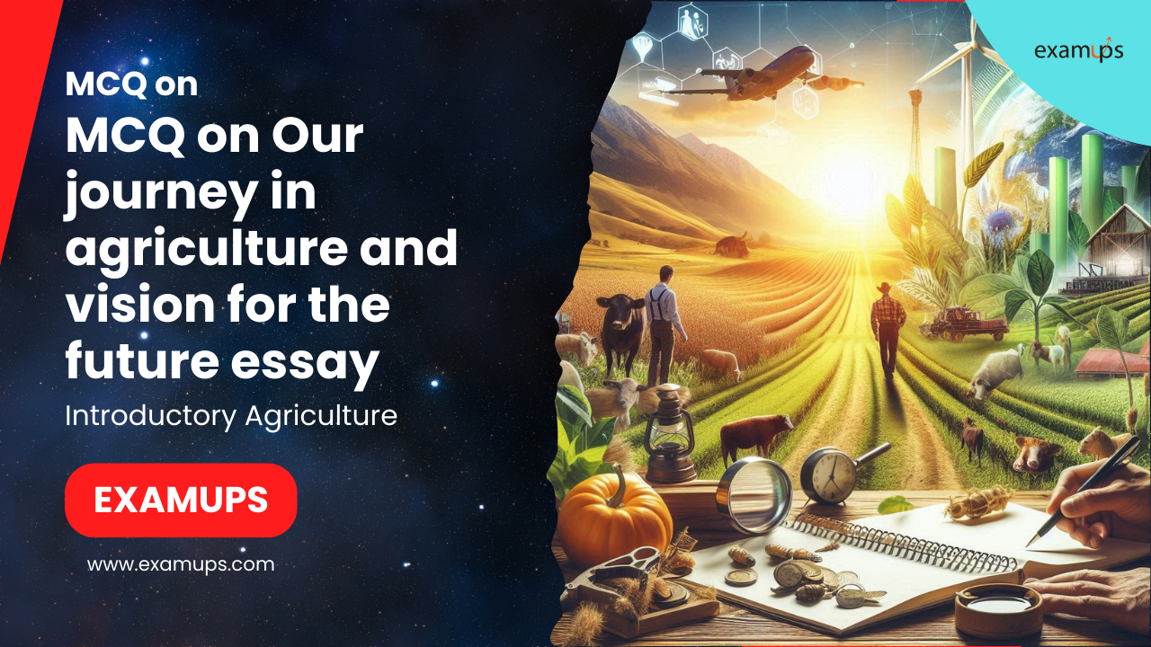 MCQ on Our journey in agriculture and vision for the future essay post thumbnail image