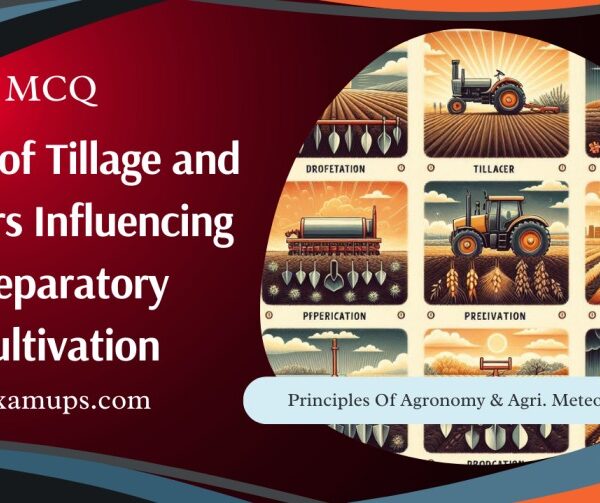 MCQ on Types of Tillage and Factors Influencing Preparatory Cultivation