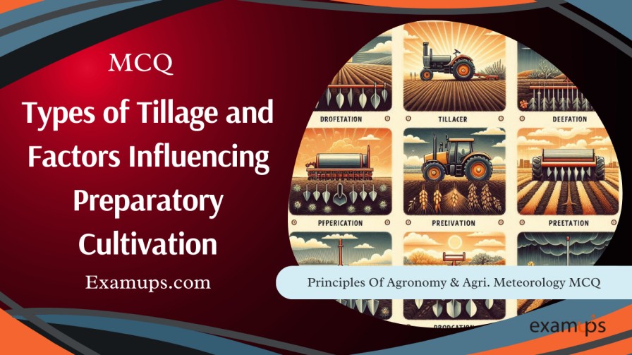 MCQ on Types of Tillage and Factors Influencing Preparatory Cultivation