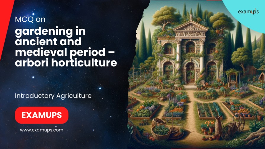 MCQ on gardening in ancient and medieval period – arbori horticulture