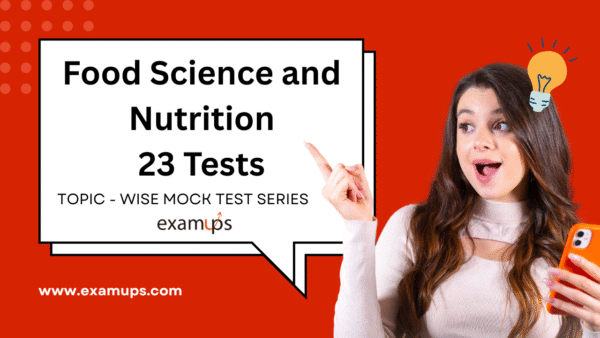 Food Science and Nutrition Topic - wise Mock Test series