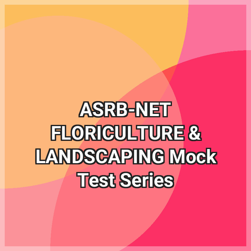 ASRB-NET FLORICULTURE & LANDSCAPING Mock Test Series