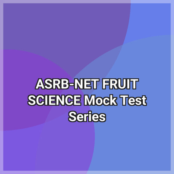 ASRB-NET FRUIT SCIENCE Mock Test Series