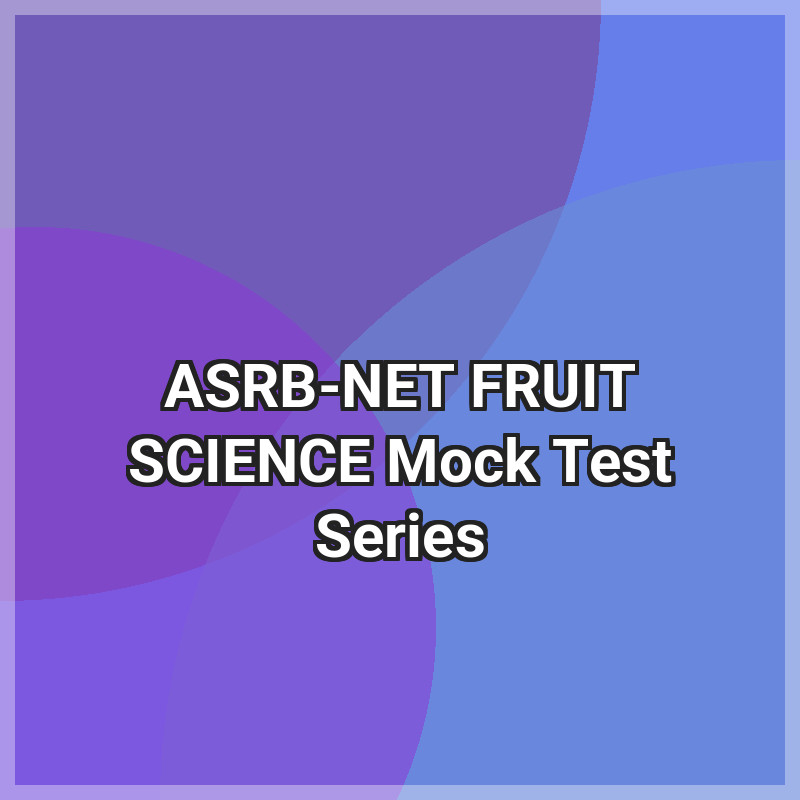 ASRB-NET FRUIT SCIENCE Mock Test Series