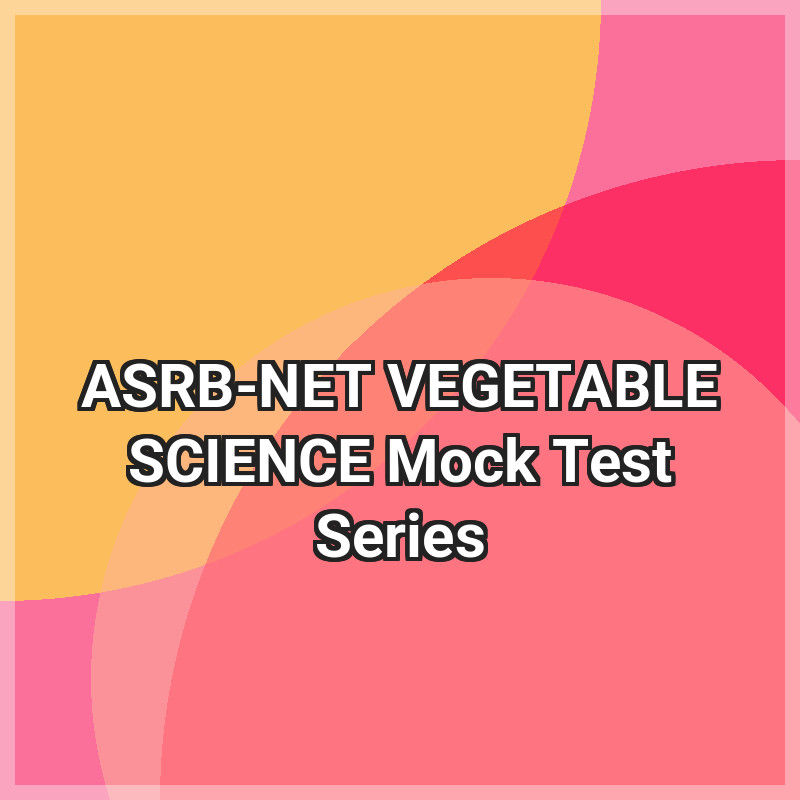 ASRB-NET VEGETABLE SCIENCE Mock Test Series