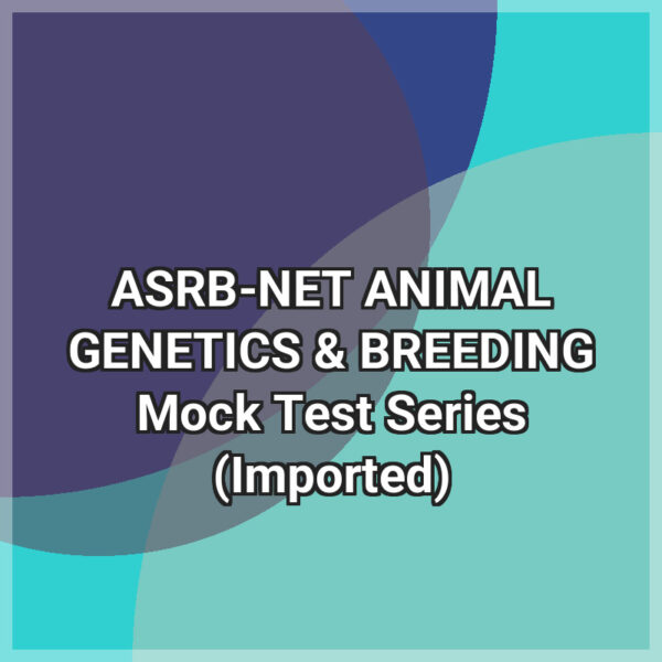ASRB-NET ANIMAL GENETICS & BREEDING Mock Test Series (Imported)