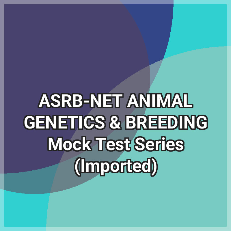 ASRB-NET ANIMAL GENETICS & BREEDING Mock Test Series (Imported)