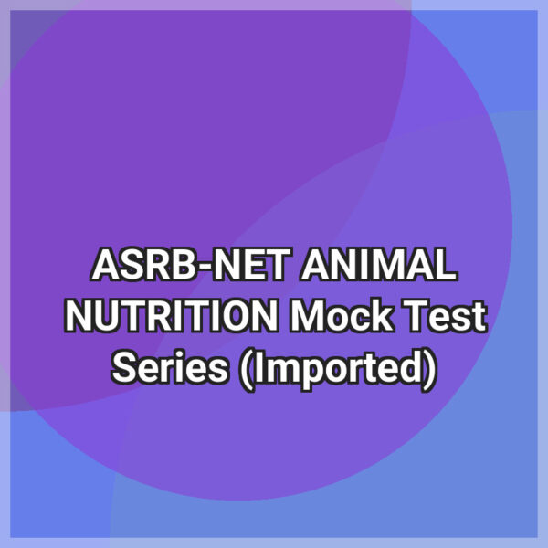 ASRB-NET ANIMAL NUTRITION Mock Test Series (Imported)