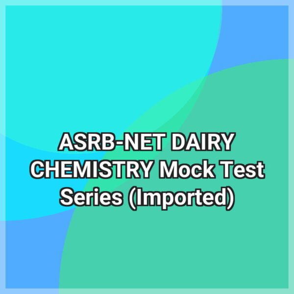 ASRB-NET DAIRY CHEMISTRY Mock Test Series (Imported)