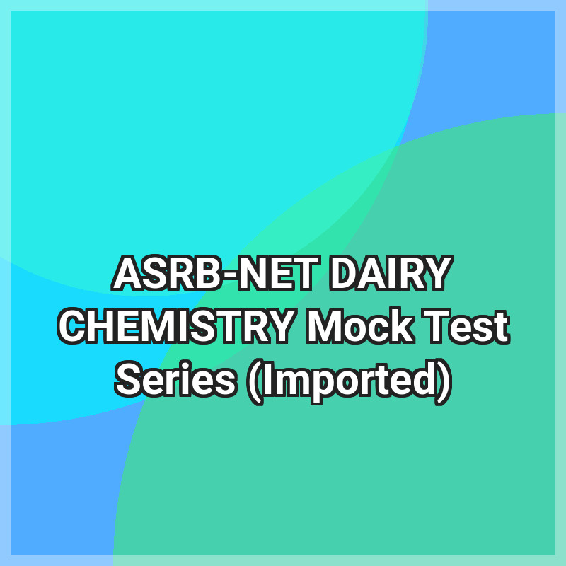 ASRB-NET DAIRY CHEMISTRY Mock Test Series (Imported)