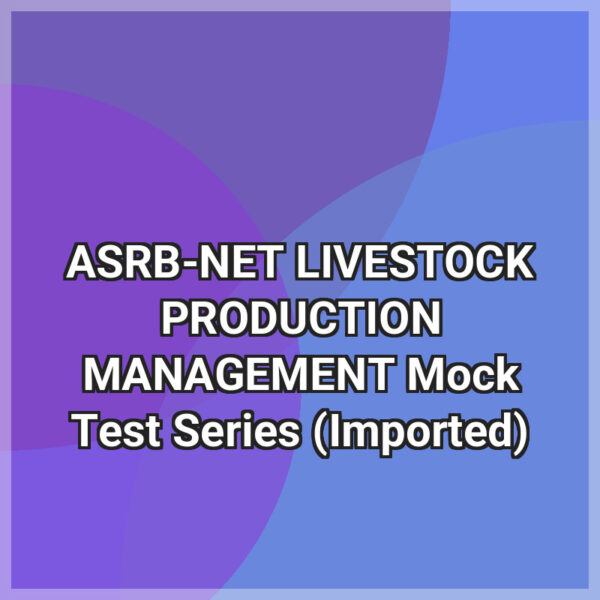 ASRB-NET LIVESTOCK PRODUCTION MANAGEMENT Mock Test Series (Imported)