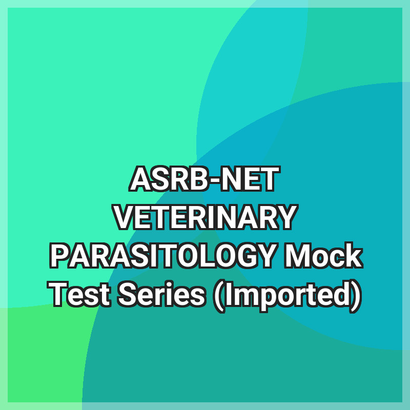 ASRB-NET VETERINARY PARASITOLOGY Mock Test Series (Imported)