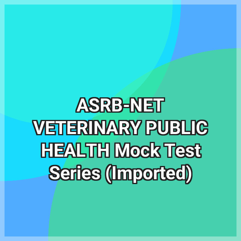 ASRB-NET VETERINARY PUBLIC HEALTH Mock Test Series (Imported)