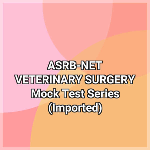 ASRB-NET VETERINARY SURGERY Mock Test Series (Imported)