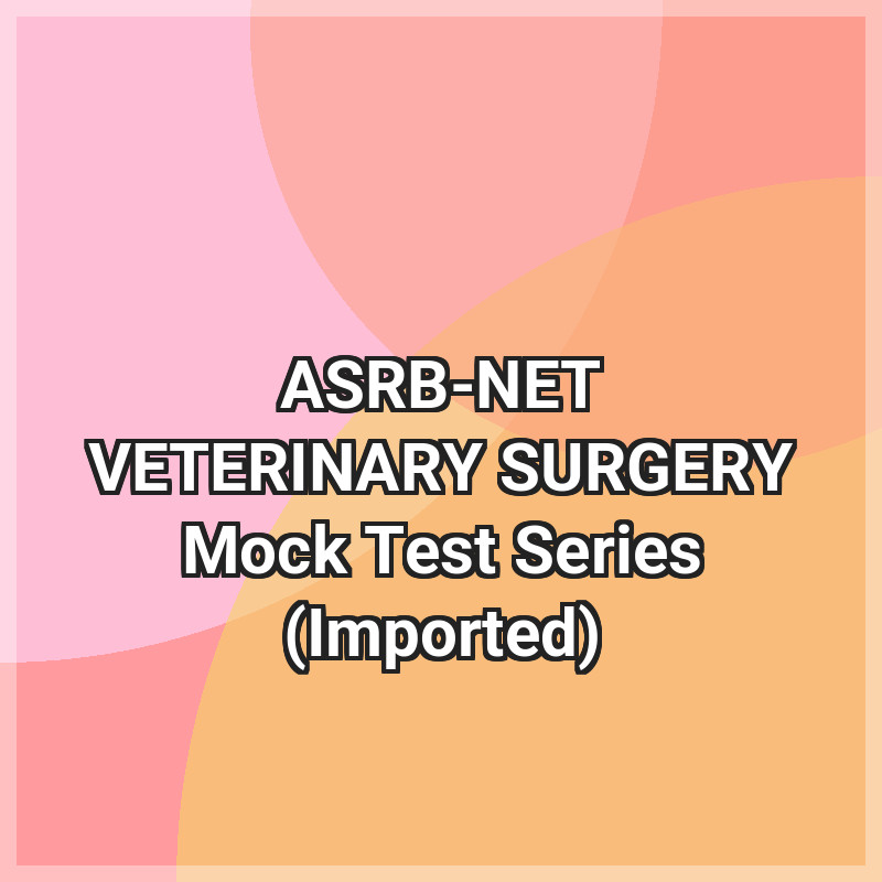 ASRB-NET VETERINARY SURGERY Mock Test Series (Imported)