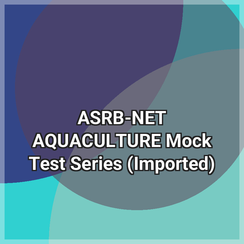ASRB-NET AQUACULTURE Mock Test Series (Imported)
