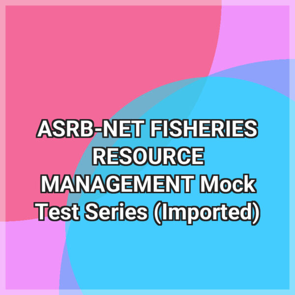 ASRB-NET FISHERIES RESOURCE MANAGEMENT Mock Test Series (Imported)
