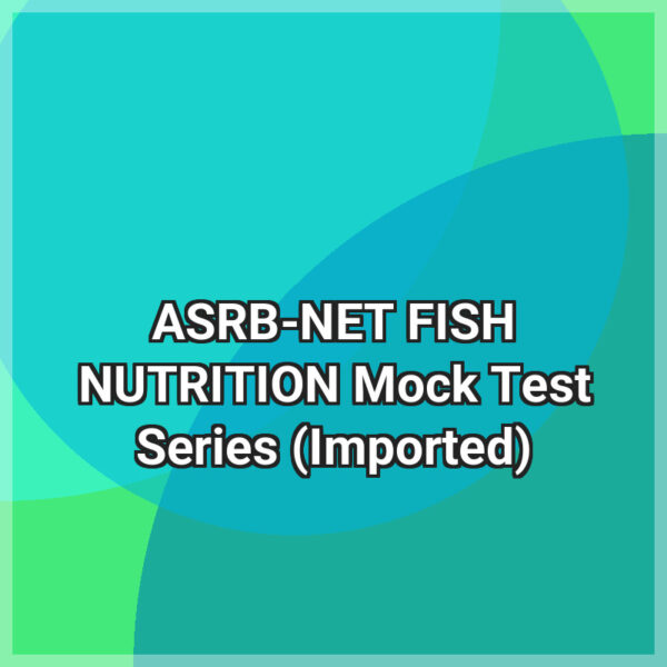 ASRB-NET FISH NUTRITION Mock Test Series (Imported)