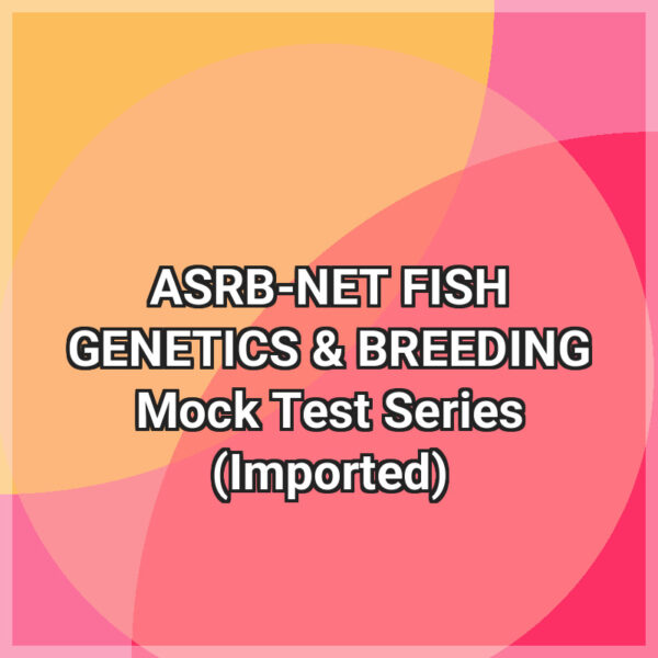 ASRB-NET FISH GENETICS & BREEDING Mock Test Series (Imported)