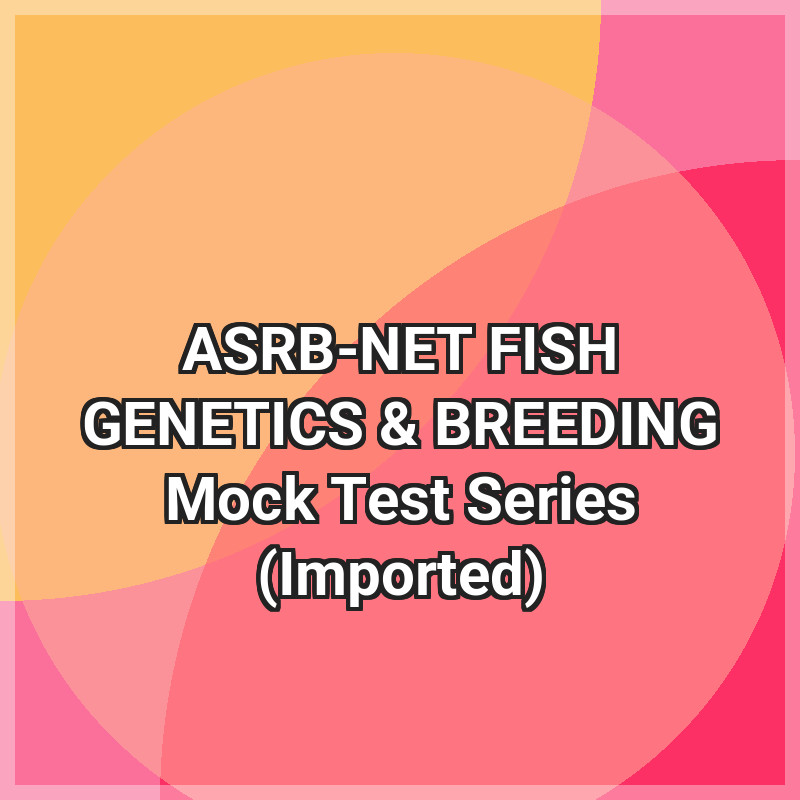 ASRB-NET FISH GENETICS & BREEDING Mock Test Series (Imported)