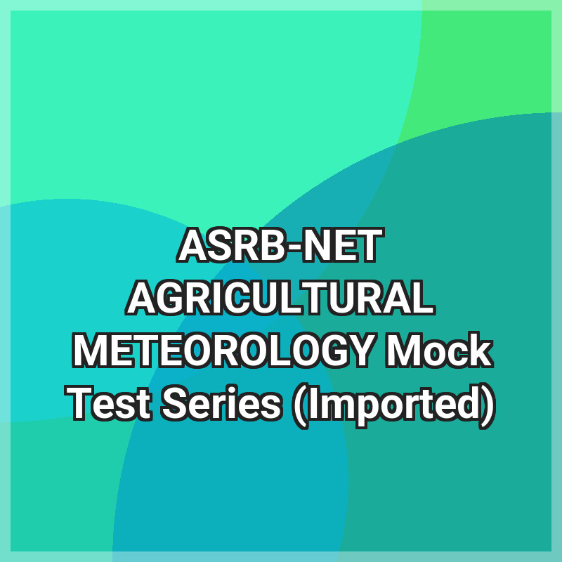 ASRB-NET AGRICULTURAL METEOROLOGY Mock Test Series (Imported)