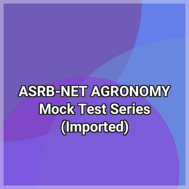 ASRB-NET AGRONOMY Mock Test Series (Imported)