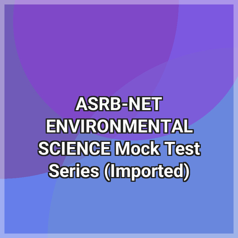 ASRB-NET ENVIRONMENTAL SCIENCE Mock Test Series (Imported)