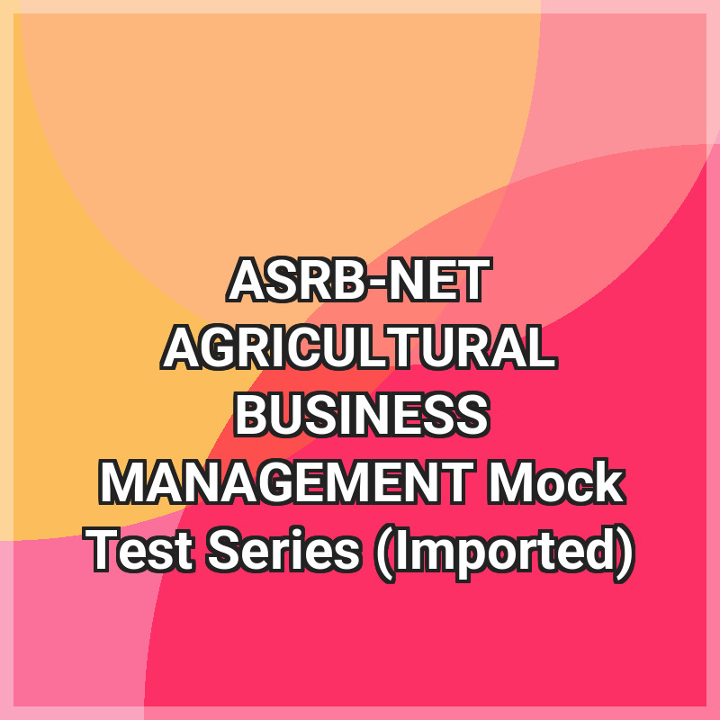 ASRB-NET AGRICULTURAL BUSINESS MANAGEMENT Mock Test Series (Imported)