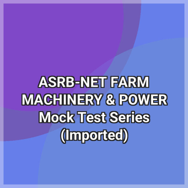 ASRB-NET FARM MACHINERY & POWER Mock Test Series (Imported)