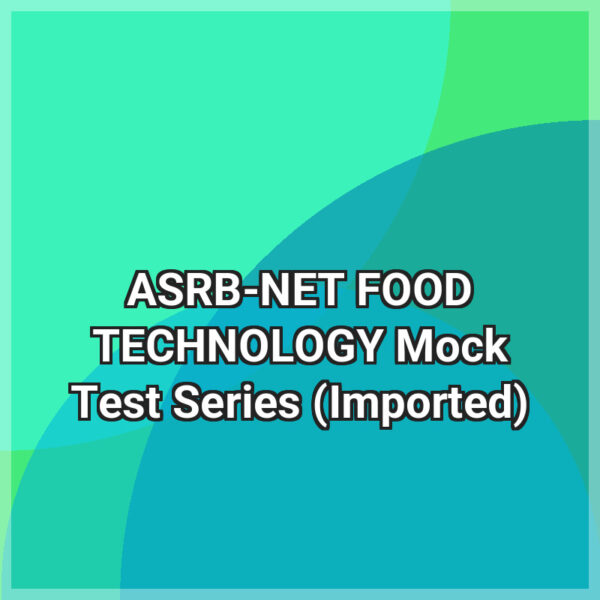 ASRB-NET FOOD TECHNOLOGY Mock Test Series (Imported)