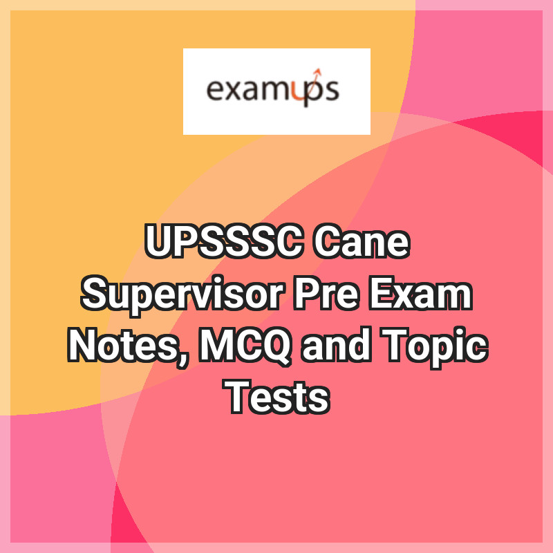 UPSSSC Cane Supervisor Pre Exam Notes, MCQ and Topic Tests