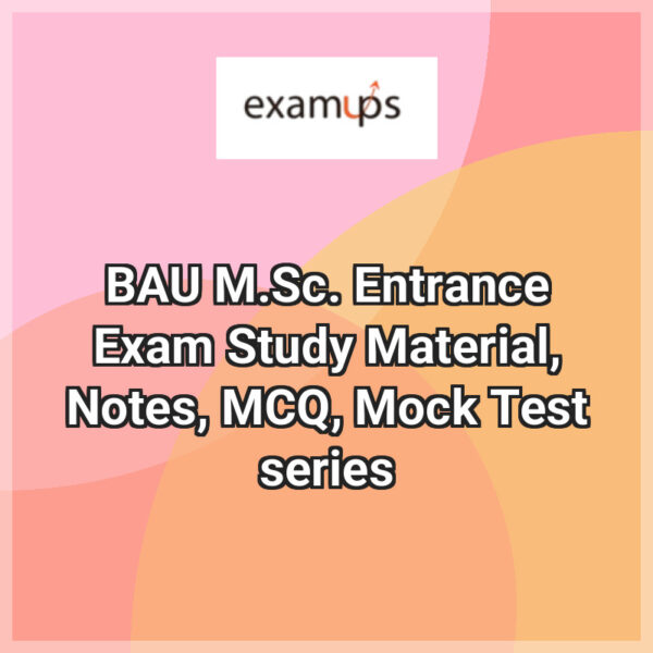 BAU M.Sc. Entrance Exam Study Material, Notes, MCQ, Mock Test series